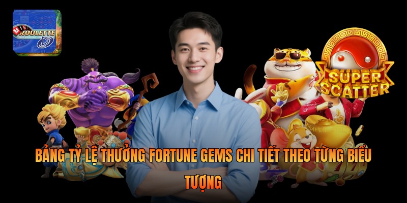 Bảng tỷ lệ thưởng fortune gems chi tiết theo từng biểu tượng