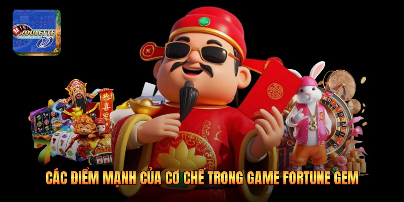 Các điểm mạnh của cơ chế trong game Fortune Gem