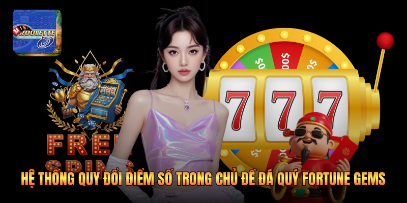 Hệ thống quy đổi điểm số trong chủ đề đá quý fortune gems