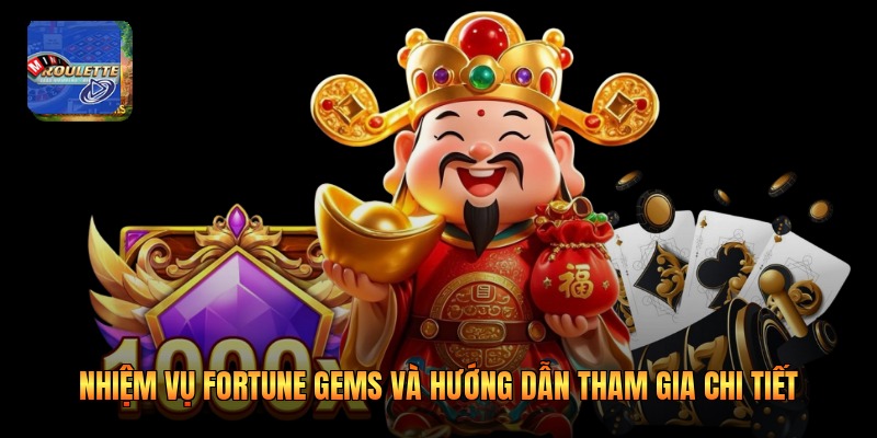 Nhiệm Vụ Fortune Gems Và Hướng Dẫn Tham Gia Chi Tiết