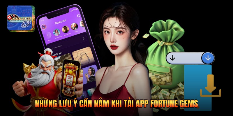 Những lưu ý cần nắm khi tải app fortune gems