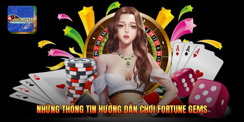 Những thông tin hướng dẫn chơi fortune gems