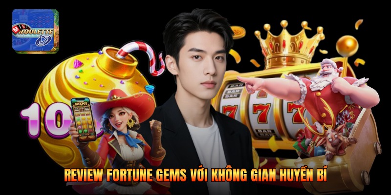 Review Fortune Gems với không gian huyền bí