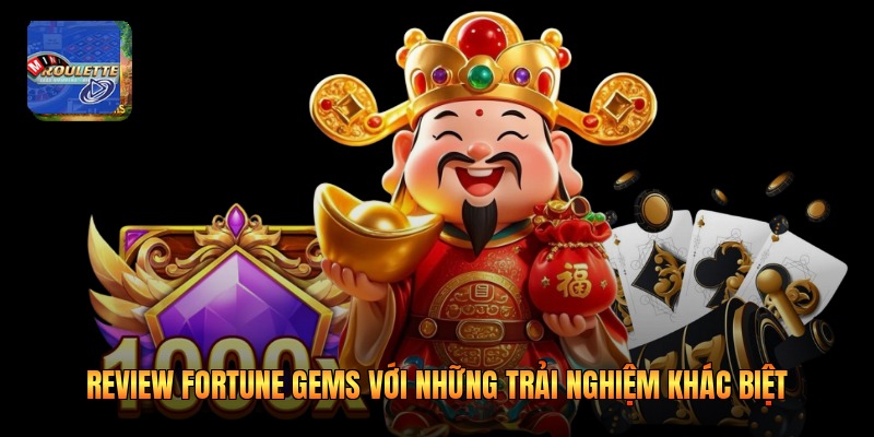 Review Fortune Gems với những trải nghiệm khác biệt