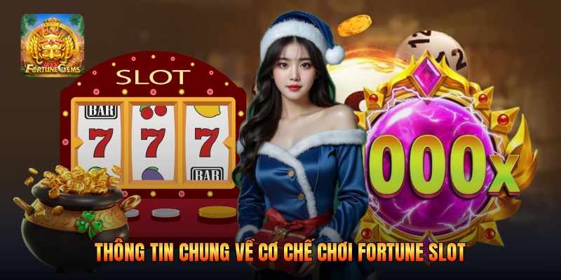 Thông tin chung về cơ chế chơi fortune slot