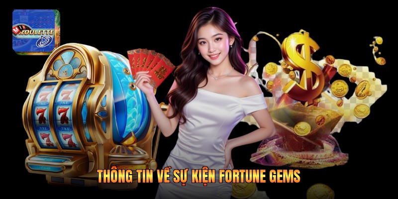 Thông tin về sự kiện fortune gems
