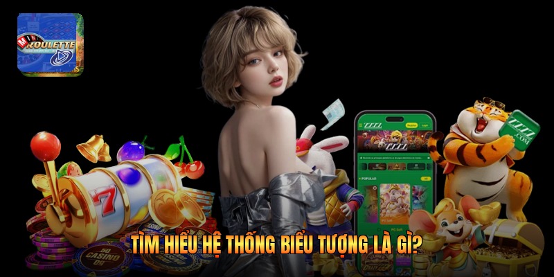 Tìm hiểu hệ thống biểu tượng là gì?
