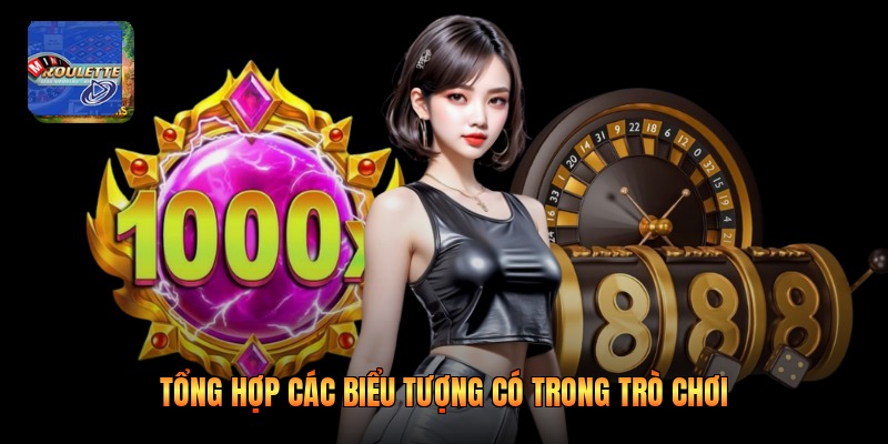 Tổng hợp các biểu tượng có trong trò chơi